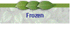 Frozen