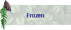 Frozen