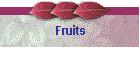 Fruits