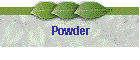 Powder