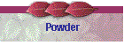 Powder